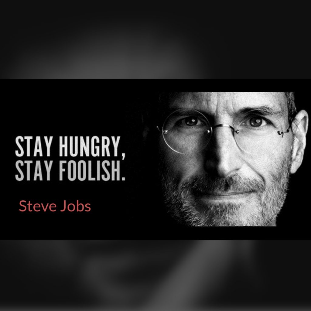 stay hungry, stay foolish